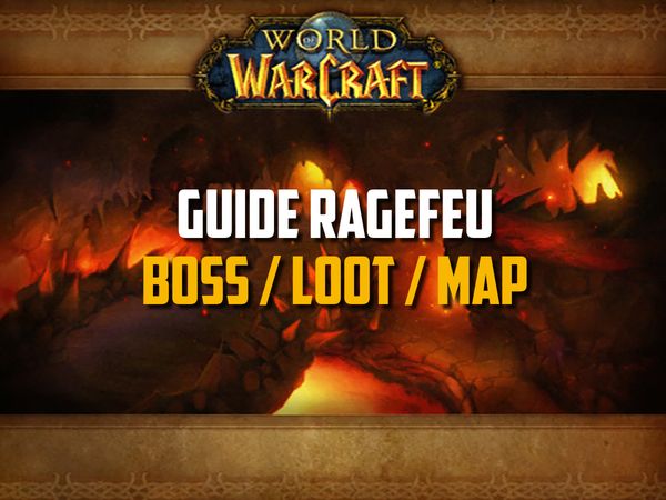 Guide du Gouffre de Ragefeu sur WoW Classic (Boss, Loot, Map)