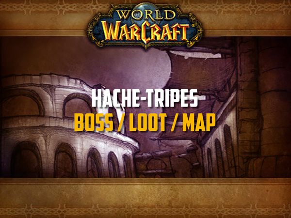Guide de Hache-Tripes sur WoW Classic (Boss, Loot, Map)