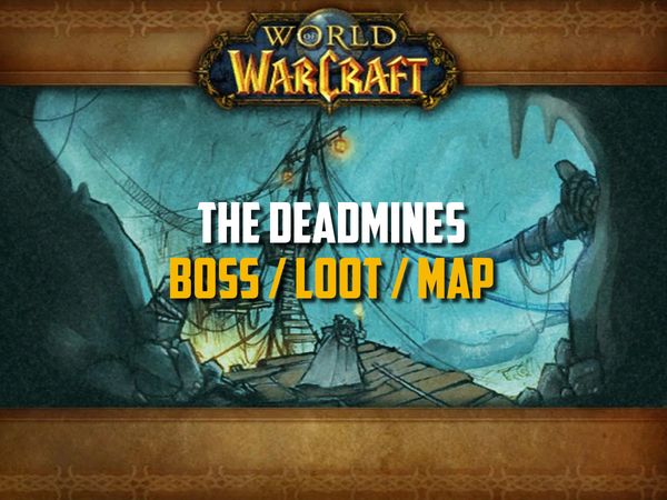 Classic WoW - Deadmines Guide (Boss, Loot, Map)