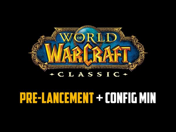 Pré-lancement de WoW Classic + Config minimum
