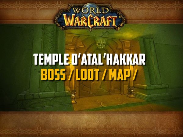 Guide du Temple d’Atal’Hakkar sur WoW Classic (Boss, Loot, Map)